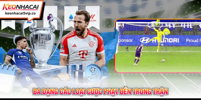 Đa dạng các loại cược phạt đền trong trận