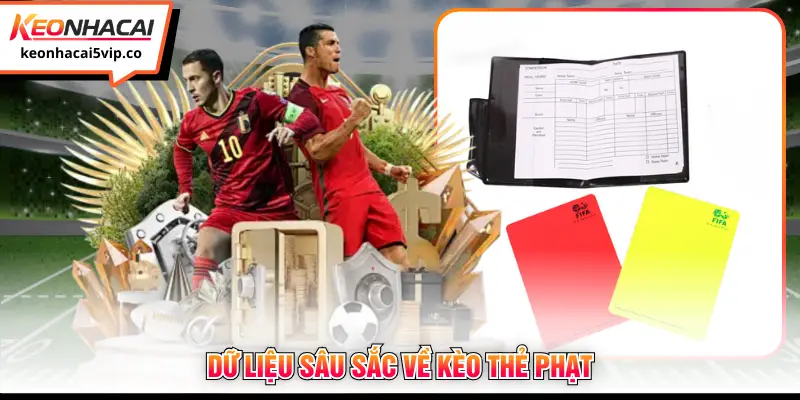 Dữ liệu sâu sắc về kèo thẻ phạt 