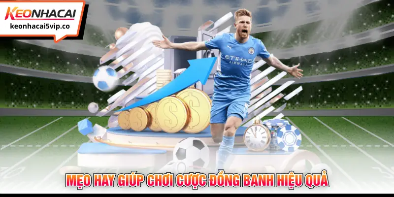 Mẹo hay giúp chơi cược đồng banh hiệu quả