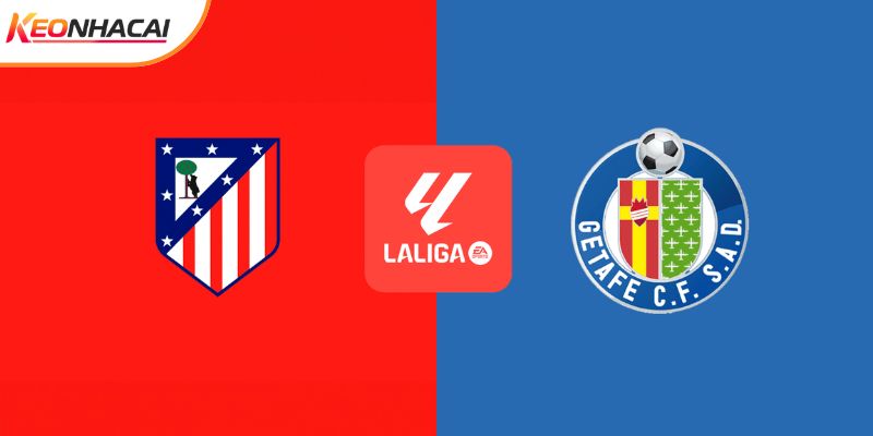 Soi Kèo Atletico Madrid Vs Getafe, 22h15 14/03 - La Liga