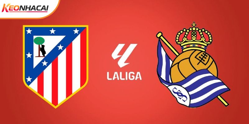 Soi Kèo Atletico Madrid vs Real Sociedad, 0h30 8/3 - La Liga