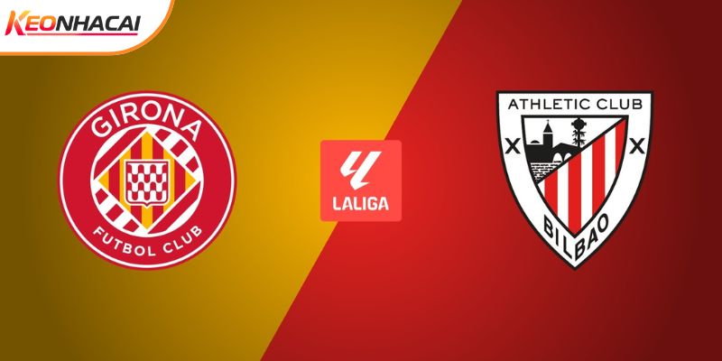 Soi Kèo Girona Vs Athletic Bilbao, 20h00 14/03 - La Liga