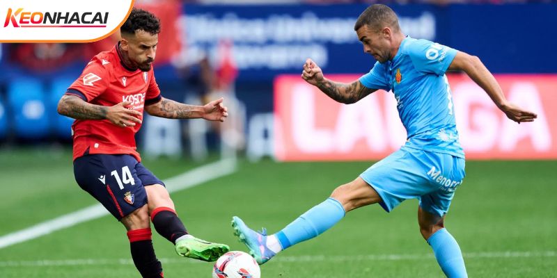 Phong độ của Osasuna vs Mallorca đều chưa ổn định