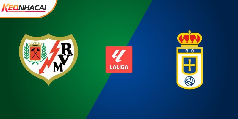 Soi Kèo Rayo Vallecano vs Real Oviedo, 01h00 05/03 - La Liga