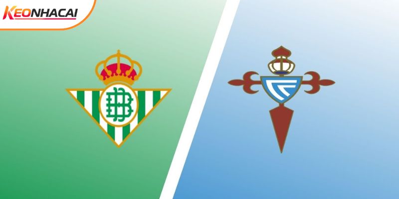 Soi Kèo Real Betis vs Celta Vigo, 0h30 16/3 - La Liga