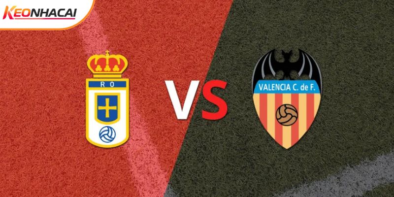 Soi Kèo Real Oviedo vs Valencia, 0h30 15/3 - La Liga