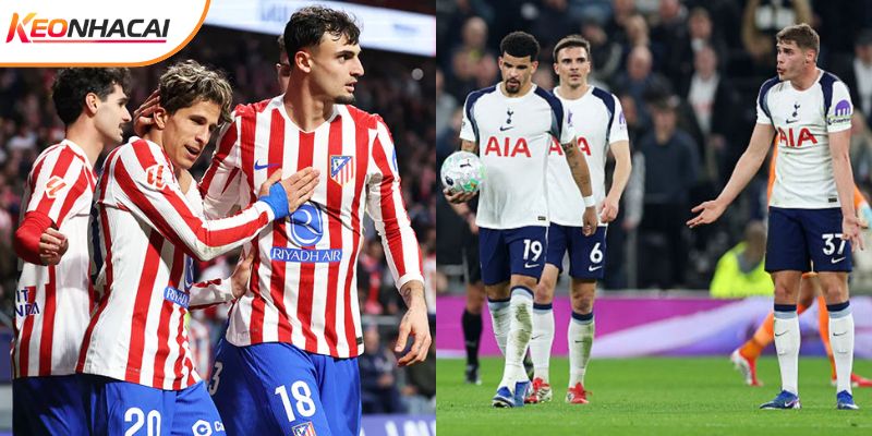 Trận đấu giữa Atletico Madrid vs Tottenham hứa hẹn hấp dẫn