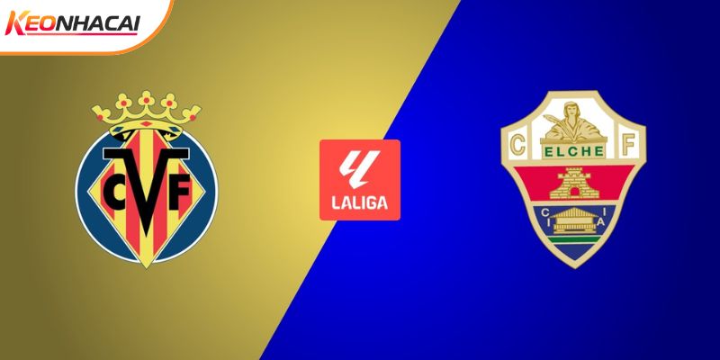 Soi Kèo Villarreal vs Elche, 20h00 ngày 08/03 - La Liga